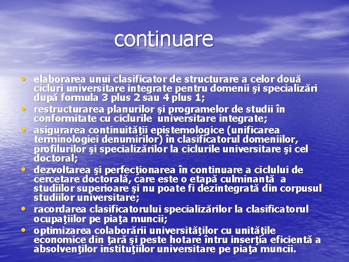  continuare • elaborarea unui clasificator de structurare a celor două • • •