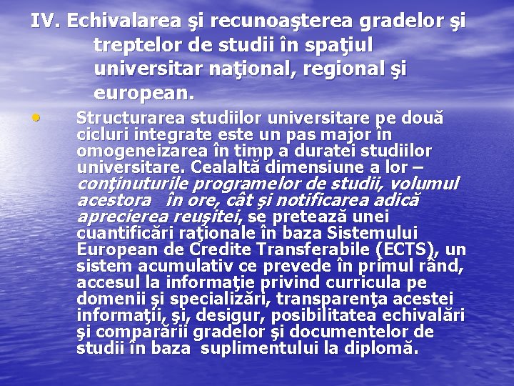 IV. Echivalarea şi recunoaşterea gradelor şi treptelor de studii în spaţiul universitar naţional, regional