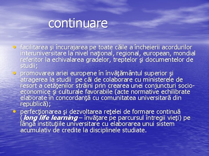  continuare • facilitarea şi încurajarea pe toate căile a încheierii acordurilor • •