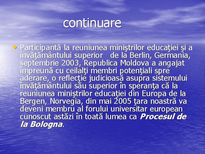  continuare • Participantă la reuniunea miniştrilor educaţiei şi a învăţământului superior de la