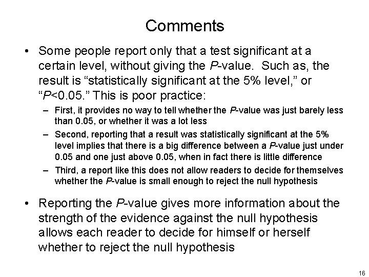 Comments • Some people report only that a test significant at a certain level,