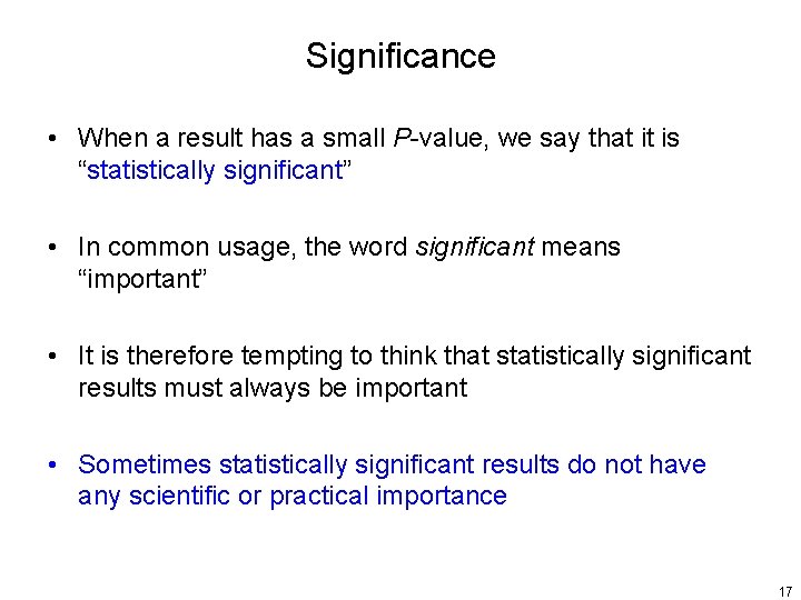 Significance • When a result has a small P-value, we say that it is