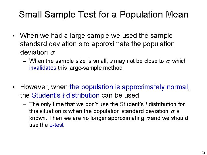 Small Sample Test for a Population Mean • When we had a large sample