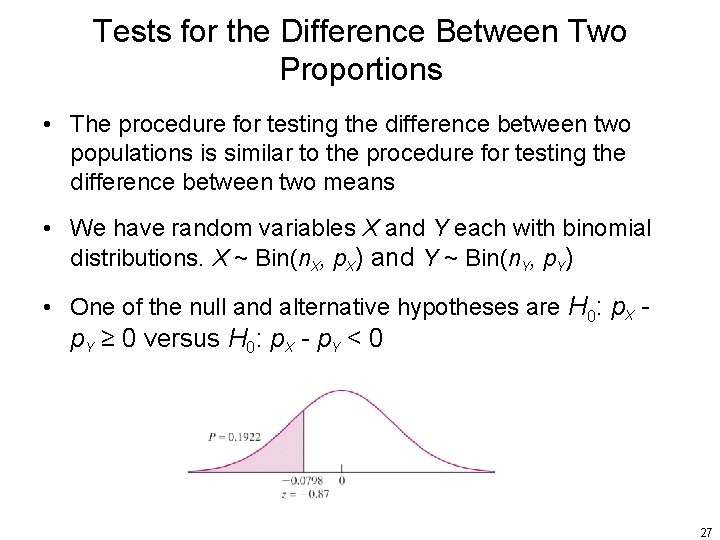 Tests for the Difference Between Two Proportions • The procedure for testing the difference