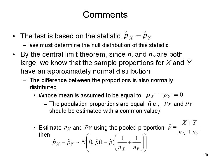 Comments • The test is based on the statistic – We must determine the