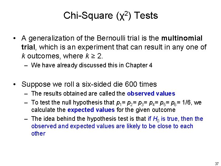 Chi-Square (χ2) Tests • A generalization of the Bernoulli trial is the multinomial trial,