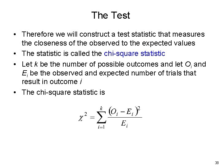 The Test • Therefore we will construct a test statistic that measures the closeness