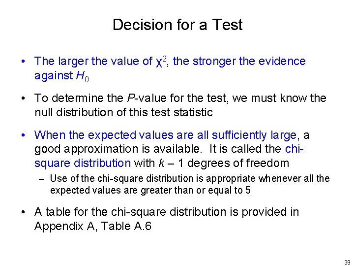 Decision for a Test • The larger the value of χ2, the stronger the