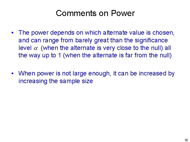 Comments on Power • The power depends on which alternate value is chosen, and