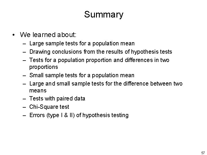 Summary • We learned about: – Large sample tests for a population mean –