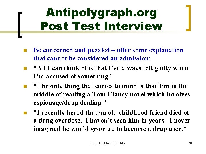 Antipolygraph. org Post Test Interview n n Be concerned and puzzled – offer some