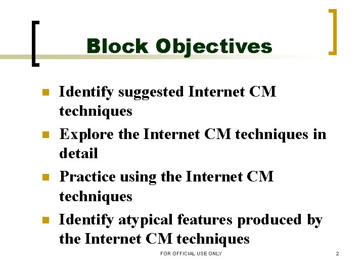 Block Objectives n n Identify suggested Internet CM techniques Explore the Internet CM techniques