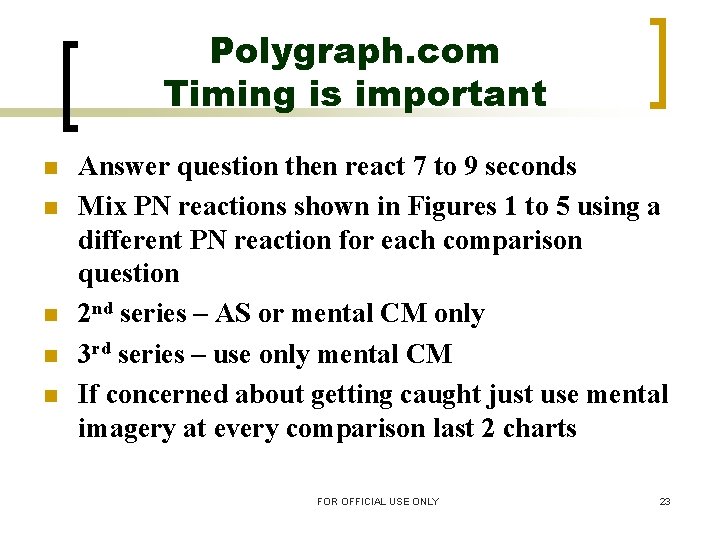 Polygraph. com Timing is important n n n Answer question then react 7 to