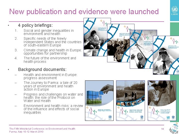 New publication and evidence were launched • 4 policy briefings: 1. 2. 3. 4.