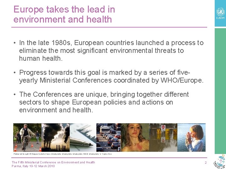 Europe takes the lead in environment and health • In the late 1980 s,