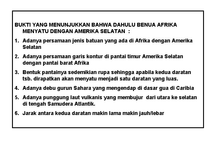 BUKTI YANG MENUNJUKKAN BAHWA DAHULU BENUA AFRIKA MENYATU DENGAN AMERIKA SELATAN : 1. Adanya