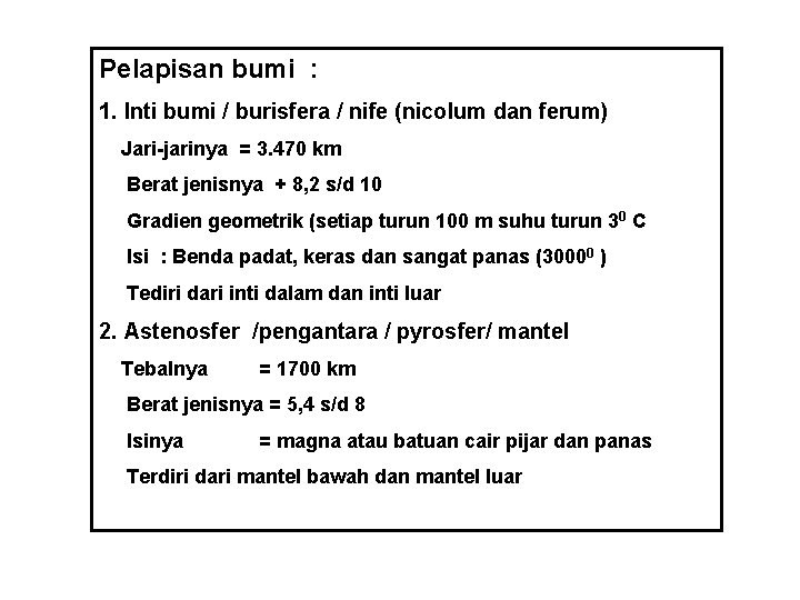 Pelapisan bumi : 1. Inti bumi / burisfera / nife (nicolum dan ferum) Jari-jarinya