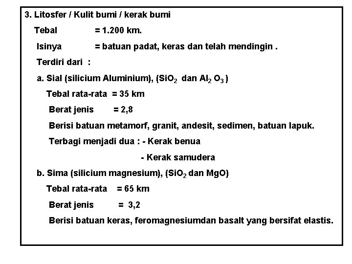 3. Litosfer / Kulit bumi / kerak bumi Tebal = 1. 200 km. Isinya