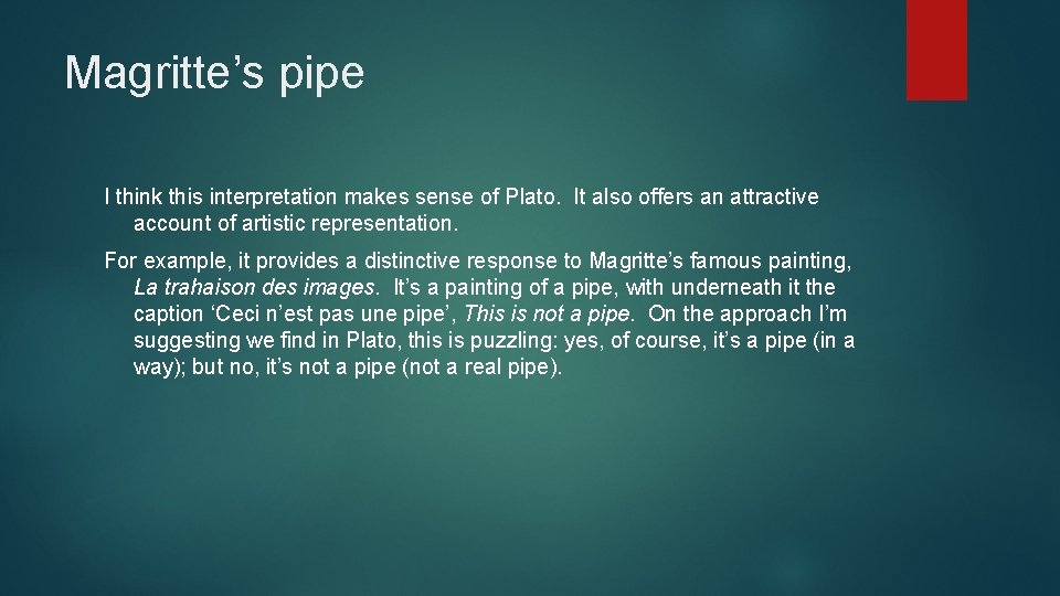 Magritte’s pipe I think this interpretation makes sense of Plato. It also offers an