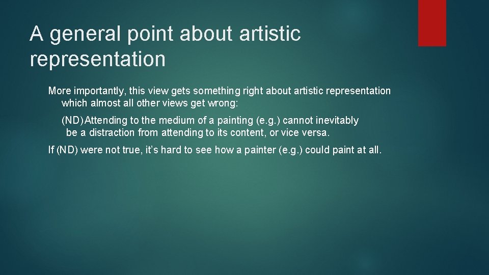 A general point about artistic representation More importantly, this view gets something right about