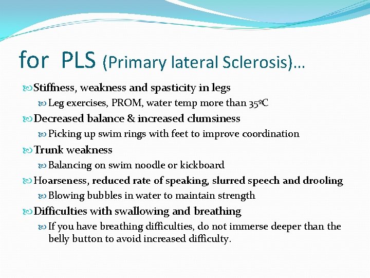 for PLS (Primary lateral Sclerosis)… Stiffness, weakness and spasticity in legs Leg exercises, PROM,