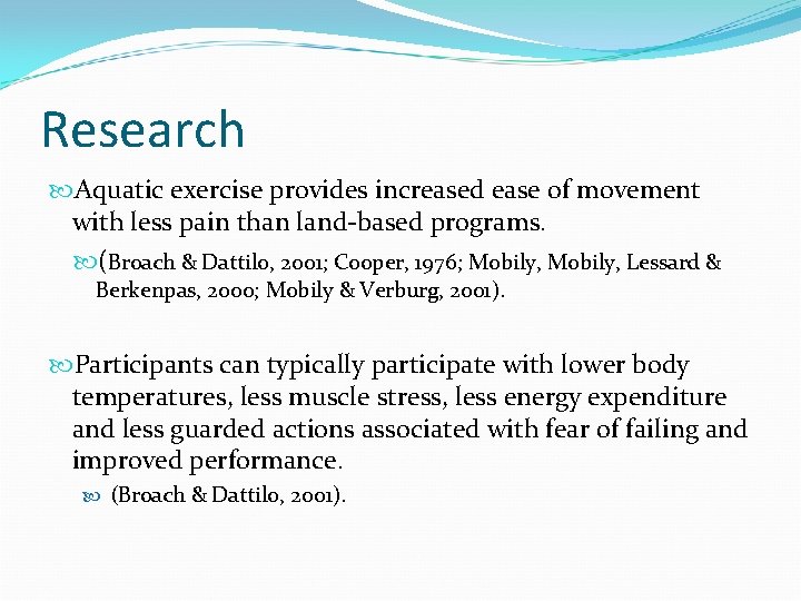 Research Aquatic exercise provides increased ease of movement with less pain than land-based programs.