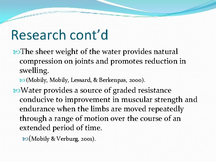 Research cont’d The sheer weight of the water provides natural compression on joints and