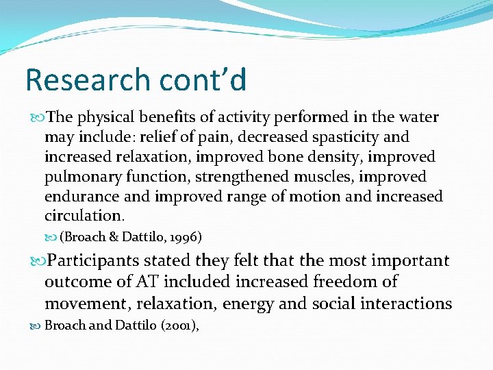 Research cont’d The physical benefits of activity performed in the water may include: relief