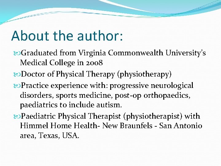 About the author: Graduated from Virginia Commonwealth University’s Medical College in 2008 Doctor of