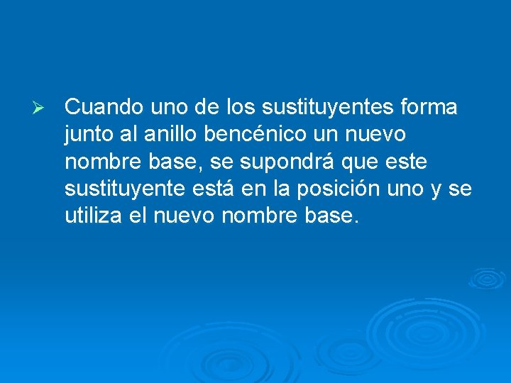 Ø Cuando uno de los sustituyentes forma junto al anillo bencénico un nuevo nombre