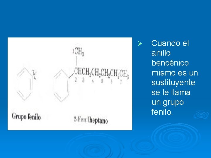 Ø Cuando el anillo bencénico mismo es un sustituyente se le llama un grupo