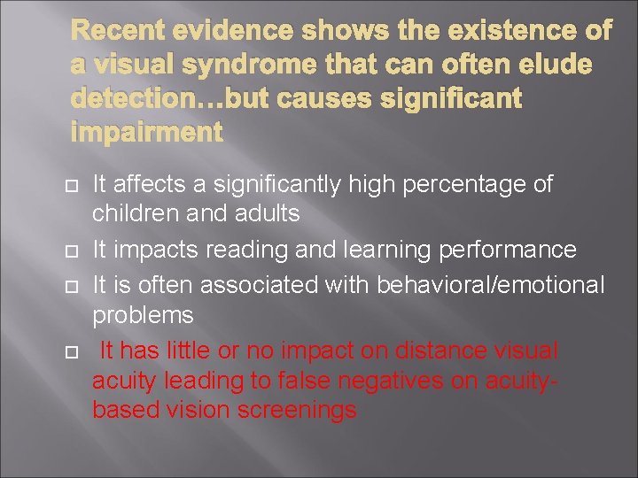 Recent evidence shows the existence of a visual syndrome that can often elude detection…but