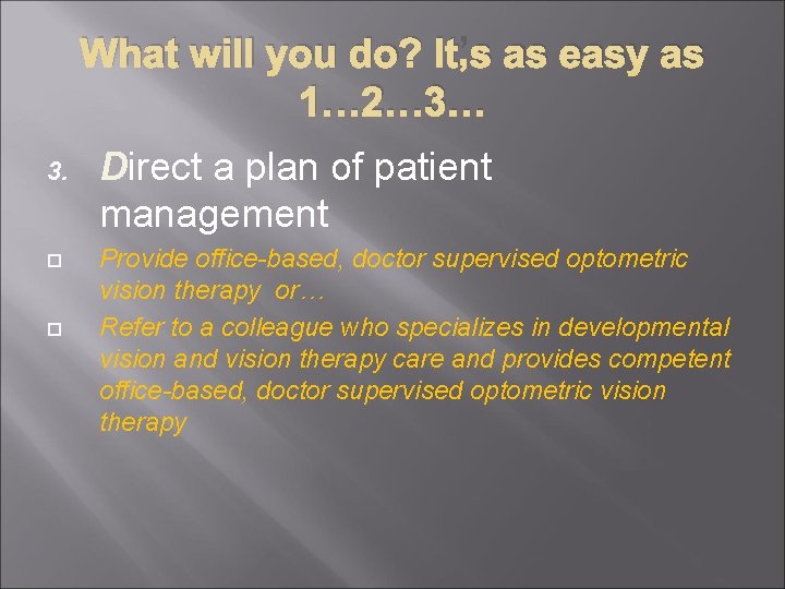 What will you do? It’s as easy as 1… 2… 3… 3. Direct a