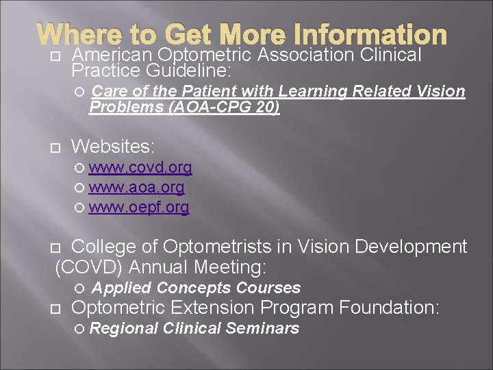 Where to Get More Information American Optometric Association Clinical Practice Guideline: Care of the