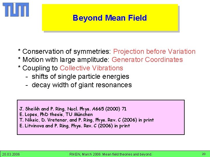 Beyond Mean Field * Conservation of symmetries: Projection before Variation * Motion with large