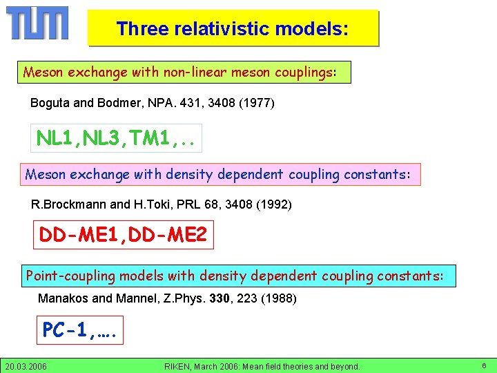 Density Three relativistic models: dependence Meson exchange with non-linear meson couplings: Boguta and Bodmer,