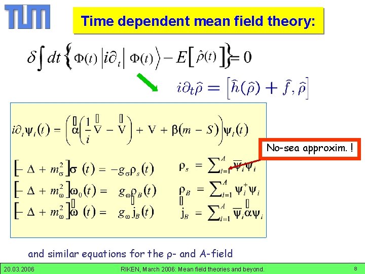 TDRMF: Eq. Time dependent mean field theory: No-sea approxim. ! and similar equations for