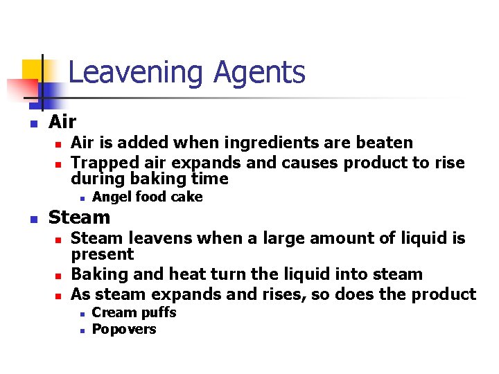 Leavening Agents n Air n n Air is added when ingredients are beaten Trapped