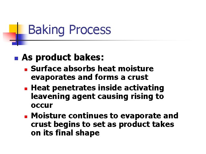 Baking Process n As product bakes: n n n Surface absorbs heat moisture evaporates