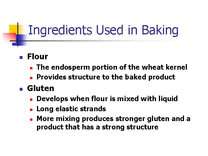 Ingredients Used in Baking n Flour n n n The endosperm portion of the