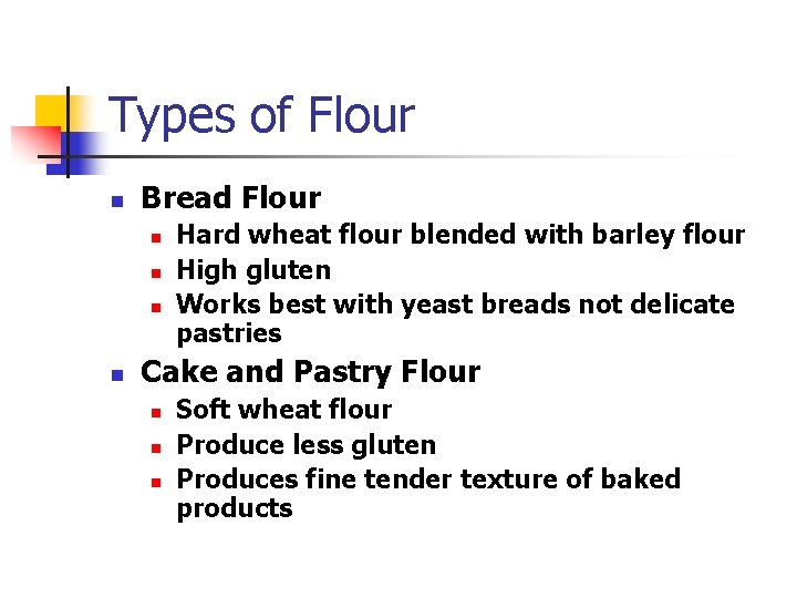 Types of Flour n Bread Flour n n Hard wheat flour blended with barley