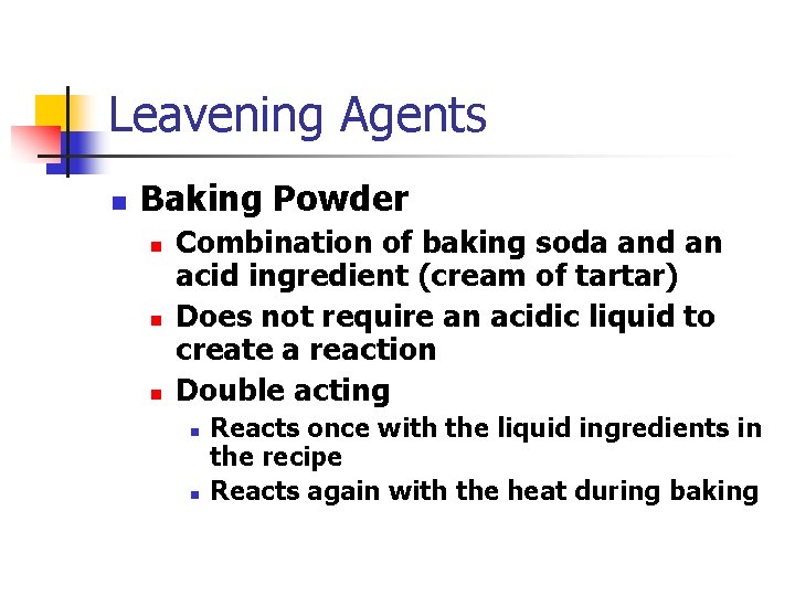 Leavening Agents n Baking Powder n n n Combination of baking soda and an