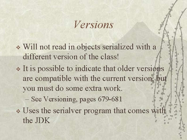 Versions Will not read in objects serialized with a different version of the class!