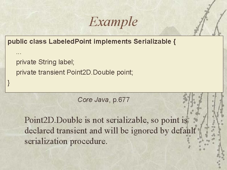 Example public class Labeled. Point implements Serializable {. . . private String label; private