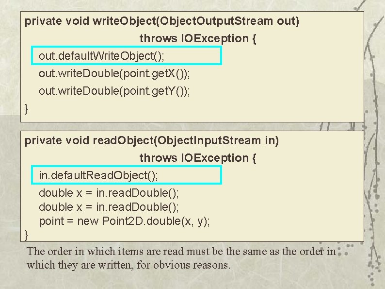 private void write. Object(Object. Output. Stream out) throws IOException { out. default. Write. Object();