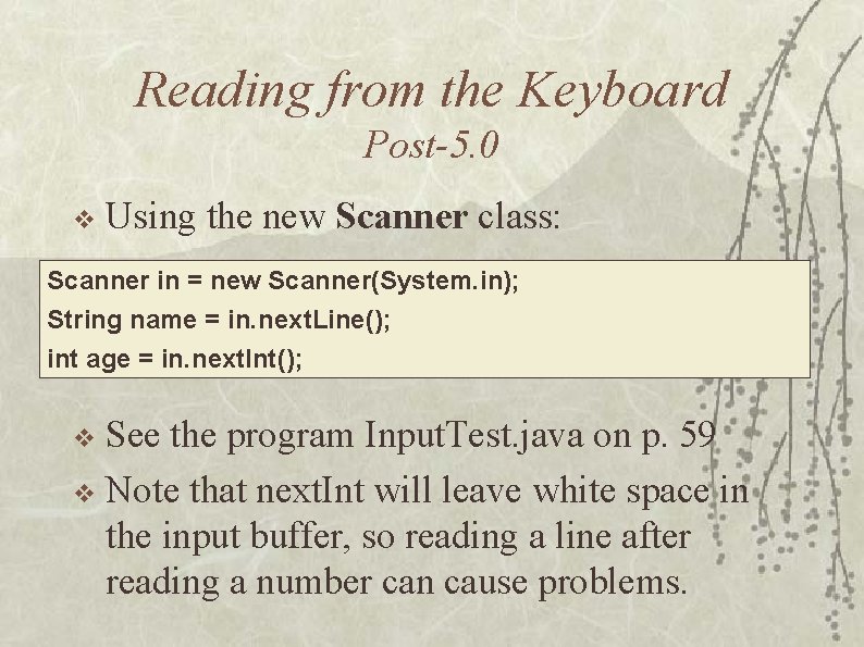 Reading from the Keyboard Post-5. 0 v Using the new Scanner class: Scanner in