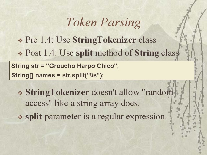 Token Parsing Pre 1. 4: Use String. Tokenizer class v Post 1. 4: Use