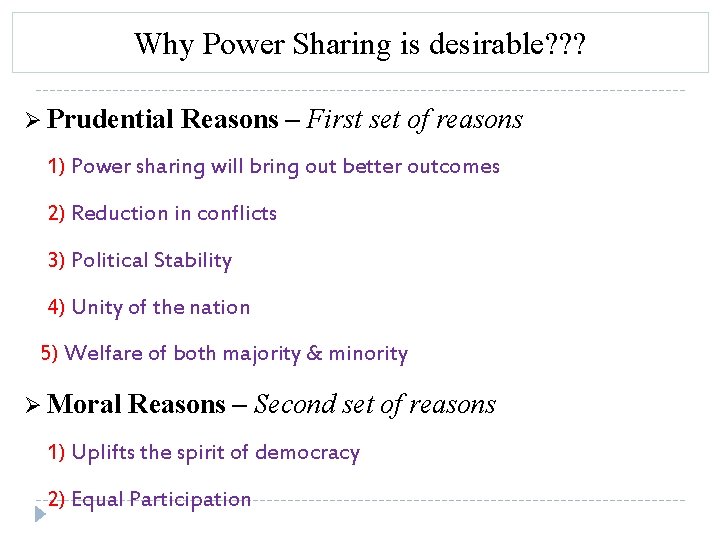 Why Power Sharing is desirable? ? ? Ø Prudential Reasons – First set of