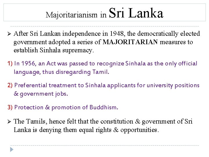 Majoritarianism in Ø Sri Lanka After Sri Lankan independence in 1948, the democratically elected