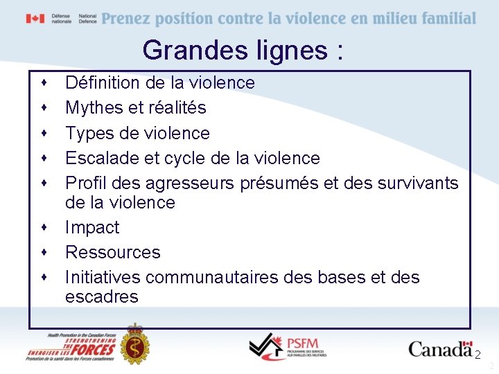 Grandes lignes : Définition de la violence Mythes et réalités Types de violence Escalade